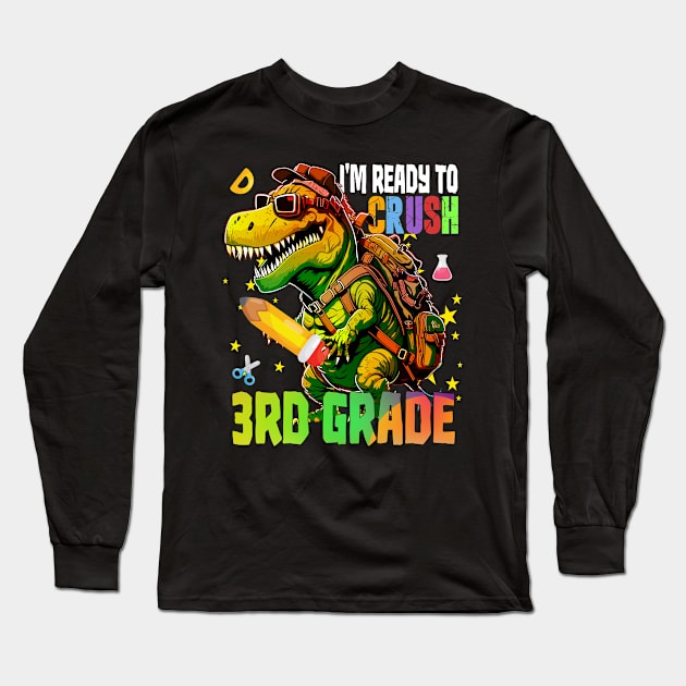 I'm Ready To Crush 3rd Grade Dinosaur Back To School Boy Kid Long Sleeve T-Shirt by AlmaDesigns